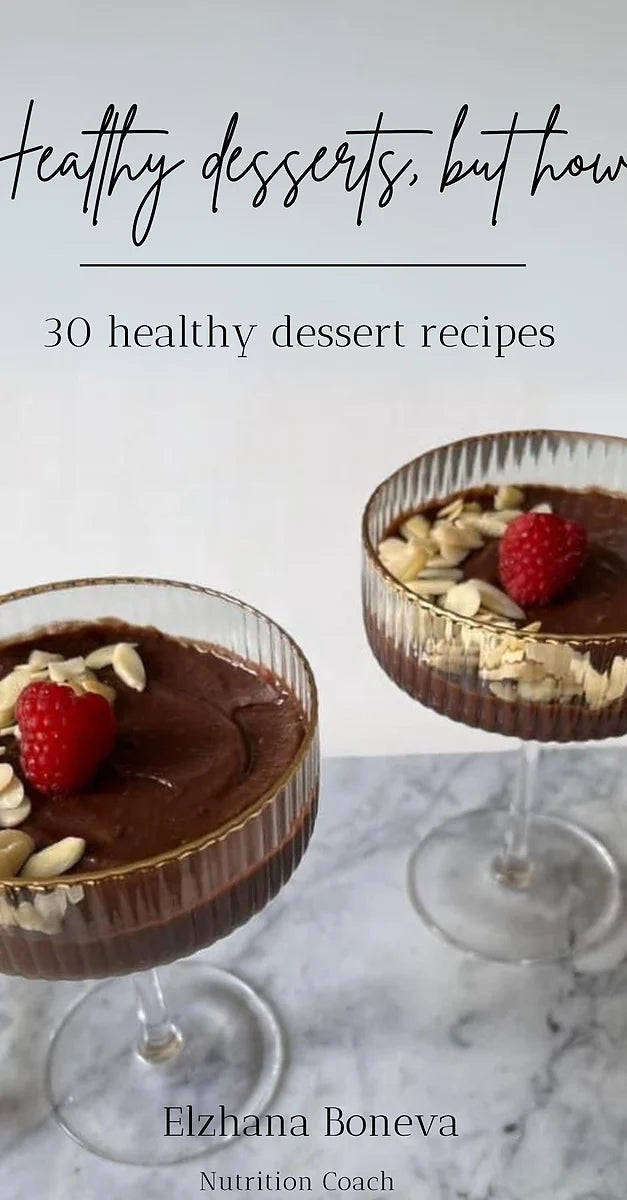 Healthy Desserts but How? cookbook by Elzhana Boneva
